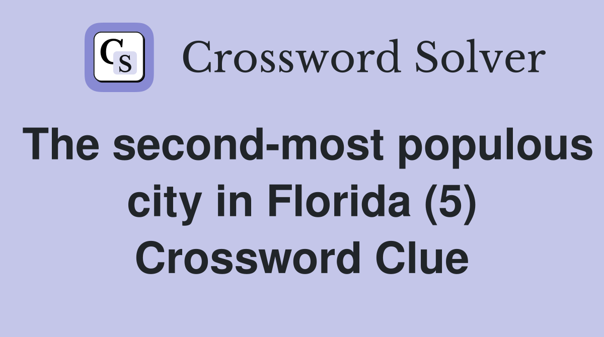 The secondmost populous city in Florida (5) Crossword Clue Answers